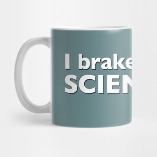 I Break for Science Mug